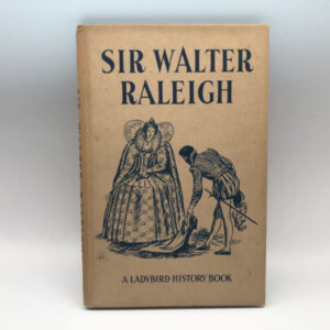 Sir Walter Raleigh A Ladybird History Book
